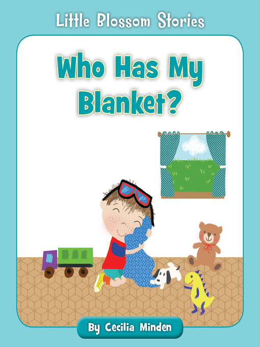Title details for Who Has My Blanket? by Cecilia Minden - Available